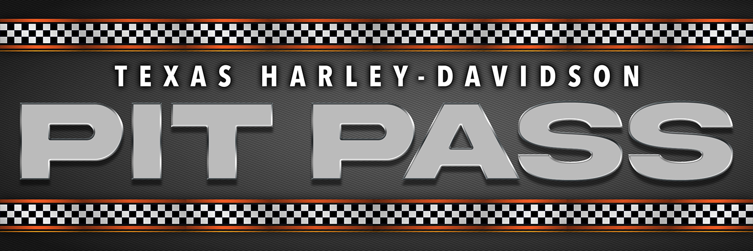 Pit Pass at Texas Harley-Davidson