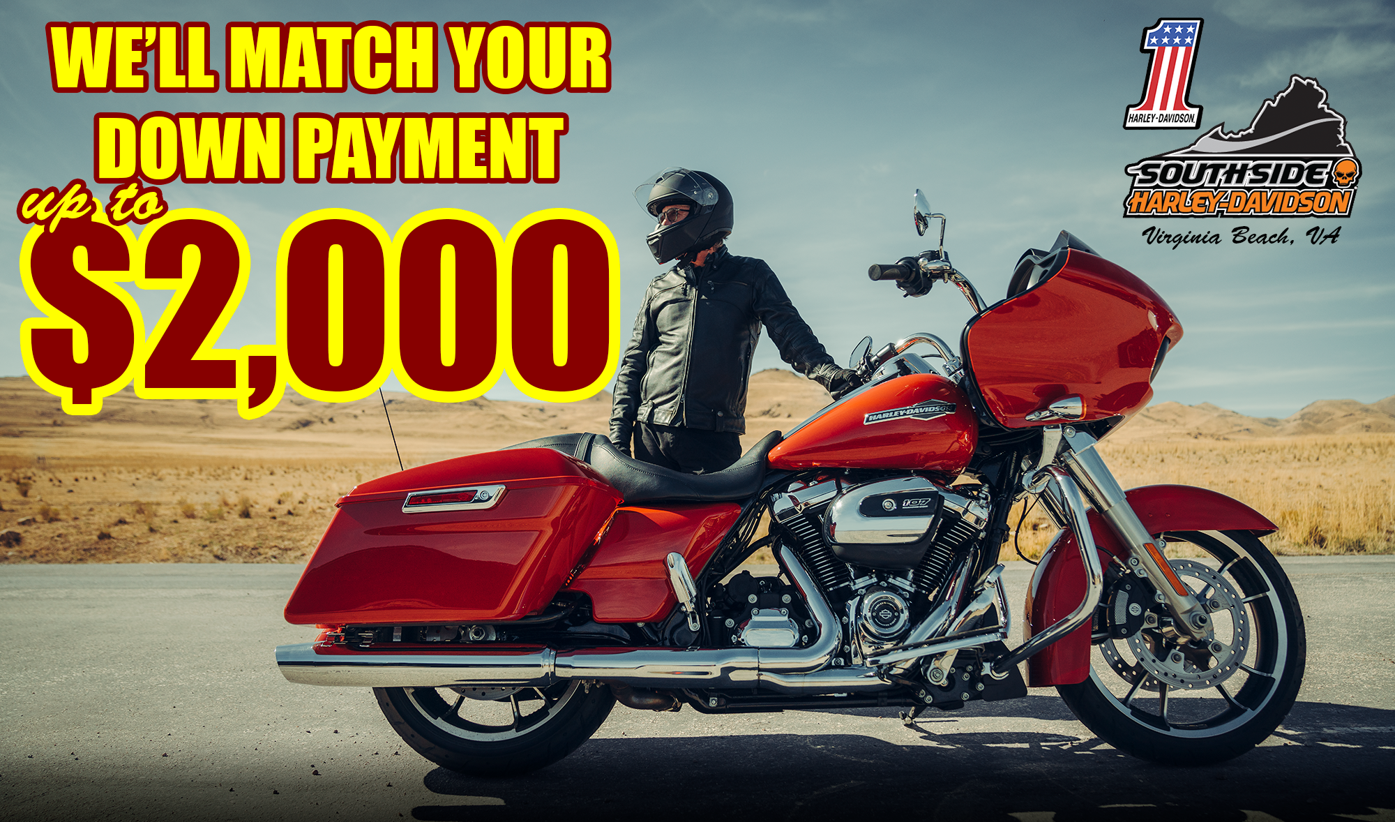 Buy any Pre-Owned Harley and Southside H-D will match the value of your down payment up to $2,000.  See dealer for complete details.