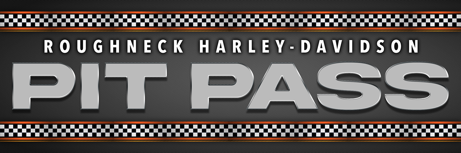 Pit Pass at Roughneck Harley-Davidson